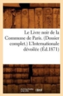 Le Livre Noir de la Commune de Paris. (Dossier Complet.) l'Internationale Devoilee (Ed.1871) - Book