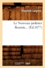 Le Nouveau Jardinier Fleuriste (?d.1877) - Book