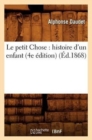 Le Petit Chose: Histoire d'Un Enfant (4e ?dition) (?d.1868) - Book