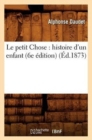 Le Petit Chose: Histoire d'Un Enfant (6e ?dition) (?d.1873) - Book
