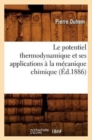 Le Potentiel Thermodynamique Et Ses Applications ? La M?canique Chimique (?d.1886) - Book