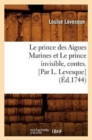 Le Prince Des Aigues Marines Et Le Prince Invisible, Contes. [Par L. Levesque] (?d.1744) - Book