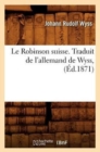 Le Robinson Suisse. Traduit de l'Allemand de Wyss, (?d.1871) - Book