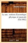 Le Son: Notions d'Acoustique Physique Et Musicale (?d.1882) - Book