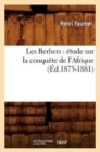 Les Berbers: ?tude Sur La Conqu?te de l'Afrique (?d.1875-1881) - Book