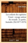 Les Enfants Du Capitaine Grant: Voyage Autour Du Monde. 2e Partie, Australie (?d.1877-1878) - Book