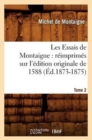 Les Essais de Montaigne: R?imprim?s Sur l'?dition Originale de 1588. Tome 2 (?d.1873-1875) - Book