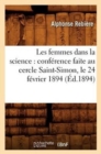 Les Femmes Dans La Science: Conf?rence Faite Au Cercle Saint-Simon, Le 24 F?vrier 1894 (?d.1894) - Book
