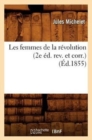 Les Femmes de la R?volution (2e ?d. Rev. Et Corr.) (?d.1855) - Book