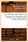 Les Femmes Des Tuileries. l'Apog?e de Napol?on III (1860), (?d.1899) - Book
