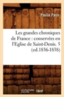 Les Grandes Chroniques de France: Conservees En l'Eglise de Saint-Denis. 5 (Ed.1836-1838) - Book
