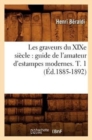 Les Graveurs Du XIXe Si?cle: Guide de l'Amateur d'Estampes Modernes. T. 1 (?d.1885-1892) - Book