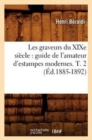 Les Graveurs Du XIXe Si?cle: Guide de l'Amateur d'Estampes Modernes. T. 2 (?d.1885-1892) - Book
