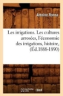 Les Irrigations. Les Cultures Arros?es, l'?conomie Des Irrigations, Histoire, (?d.1888-1890) - Book