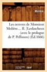 Les Oeuvres de Monsieur Moli?re. Tome II. Lesfascheux (Avec Le Prologue de P. Pellisson) (?d.1666) - Book