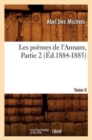 Les Poemes de l'Annam. Tome II, Partie 2 (Ed.1884-1885) - Book