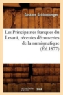 Les Principaut?s Franques Du Levant, R?centes D?couvertes de la Numismatique, (?d.1877) - Book