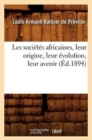 Les Soci?t?s Africaines, Leur Origine, Leur ?volution, Leur Avenir (?d.1894) - Book