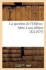 La Question de l'Odeon: Lettre A Son Editeur - Book