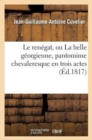 Le Ren?gat, Ou La Belle G?orgienne, Pantomime Chevaleresque En Trois Actes Et ? Grand Spectacle - Book