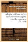 Adolphe Et Clara, Ou Les Deux Prisonniers: Op?ra-Com?die En Un Acte - Book
