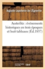Austerlitz: ?v?nements Historiques En Trois ?poques Et Huit Tableaux - Book