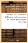Azemia, Ou Le Nouveau Robinson, Op?ra-Comique Ou Roman Lyri-Comique : , En Trois Actes, En Vers, M?l? d'Ariettes... - Book