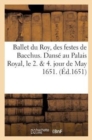 Ballet Du Roy, Des Festes de Bacchus. Danse Au Palais Royal, Le 2. & 4. Jour de May 1651. - Book
