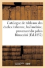 Catalogue de Tableaux Des Ecoles Italienne, Holllandaise, Provenant Du Palais Rinuccini : . Vente 6 Decembre 1852 - Book