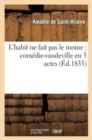 L'Habit Ne Fait Pas Le Moine: Com?die-Vaudeville En 3 Actes - Book