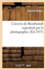 L'Oeuvre de Rembrandt Reproduit Par La Photographie - Book