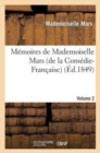 M?moires de Mademoiselle Mars (de la Com?die-Fran?aise) Volume 2 - Book