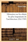 M?moires Sur Les Objets Les Plus Importans de l'Architecture - Book