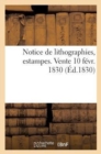 Notice de Lithographies, Estampes. Vente 10 Fevr. 1830 - Book