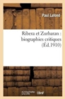 Ribera Et Zurbaran: Biographies Critiques - Book