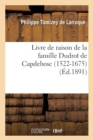 Livre de Raison de la Famille Dudrot de Capdebosc (1522-1675) (Ed.1891) - Book