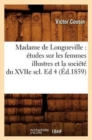Madame de Longueville: ?tudes Sur Les Femmes Illustres Et La Soci?t? Du Xviie Scl. Ed 4 (?d.1859) - Book