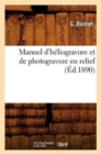 Manuel d'Heliogravure Et de Photogravure En Relief (Ed.1890) - Book