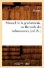 Manuel de la Gendarmerie, Ou Recueils Des Ordonnances, (Ed.18..) - Book