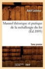Manuel Th?orique Et Pratique de la M?tallurgie Du Fer. Tome Premier (?d.1895) - Book