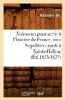 M?moires Pour Servir ? l'Histoire de France, Sous Napol?on: ?crits ? Sainte-H?l?ne (?d.1823-1825) - Book
