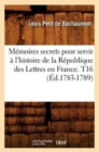 M?moires secrets pour servir ? l'histoire de la R?publique des Lettres en France. T16 (?d.1783-1789) - Book