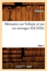 M?moires Sur Voltaire Et Sur Ses Ouvrages. Tome 1 (?d.1826) - Book