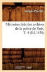 M?moires Tir?s Des Archives de la Police de Paris. T. 4 (?d.1838) - Book