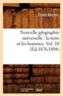 Nouvelle G?ographie Universelle: La Terre Et Les Hommes. Vol. 10 (?d.1876-1894) - Book
