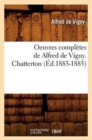Oeuvres Compl?tes de Alfred de Vigny. Chatterton (?d.1883-1885) - Book