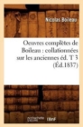 Oeuvres Compl?tes de Boileau: Collationn?es Sur Les Anciennes ?d. T 3 (?d.1837) - Book