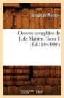 Oeuvres Completes de J. de Maistre. Tome 1 (Ed.1884-1886) - Book