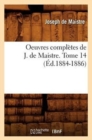 Oeuvres Compl?tes de J. de Maistre. Tome 14 (?d.1884-1886) - Book