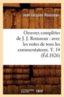 Oeuvres Compl?tes de J. J. Rousseau: Avec Les Notes de Tous Les Commentateurs. T. 14 (?d.1826) - Book